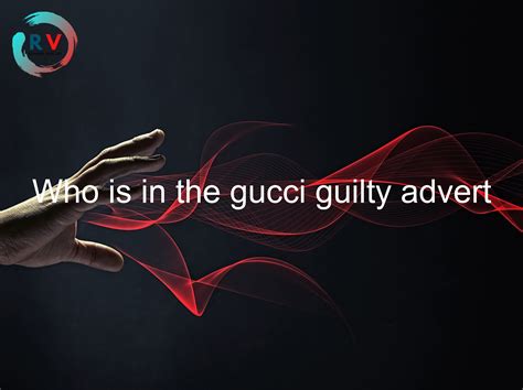 who's in the gucci guilty commercial